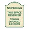 Signmission No Parking This Space Reserved Towing Enforced 24 Hours Heavy-Gauge Alum, 24" x 18", TG-1824-23653 A-DES-TG-1824-23653 - alternate 1